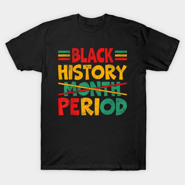 Black History Month Period T-Shirt by marchizano